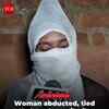 Article image for: Woman Alleges Abduction And Assault After Rejecting Marriage Proposal