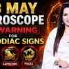 Article image for: 18 May Horoscope: Big Warning for 3 Zodiac Signs | Avoid These Mistakes Today | Times Mantra