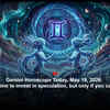 Article image for: Gemini Horoscope Today, May 19, 2026: This is the time to invest in speculation, but only if you can stay calm
