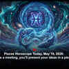 Article image for: Pisces Horoscope Today, May 19, 2026: If you have a meeting, you’ll present your ideas in a pleasant way