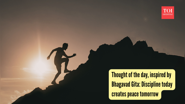 Thought of the day, inspired by Bhagavad Gita: Discipline today creates peace tomorrow