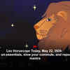 Article image for: Leo Horoscope Today, May 22, 2026: Spend only on essentials, slow your commute, and repeat the Moon mantra