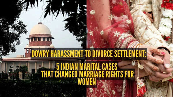 Dowry harassment to divorce settlement: 5 Indian marital cases that changed marriage rights for women