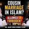 Article image for: Cousin Marriage Is Not Allowed in Islam ? | Islamic Perspective on Cousin Marriage |Ft. Dr. Imam
