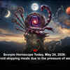 Article image for: Scorpio Horoscope Today, May 24, 2026: Avoid skipping meals due to the pressure of work