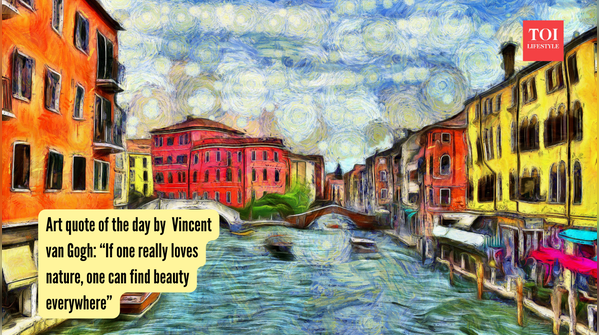 Art quote of the day by Vincent van Gogh “If one really loves nature, one can find beauty everywhere”