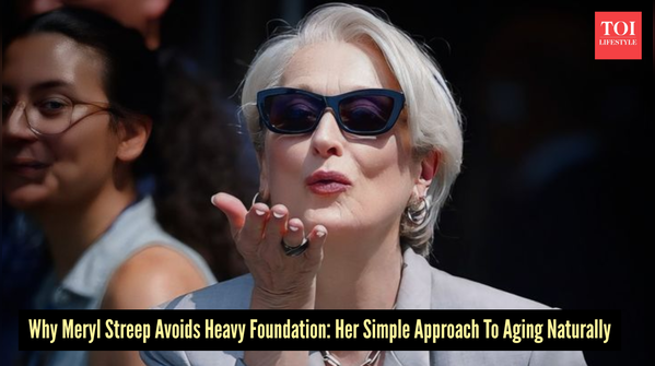 Why Meryl Streep Avoids Heavy Foundation