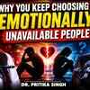 Article image for: Why You Always Fall for Emotionally Unavailable People |Psychology Behind It | Ft. Dr. Pritika Singh