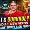 Article image for: India’s Future Education Model | AI Meets Gurukul System | Ft. Shantanu. Ananthalakshmi .Maatrushree