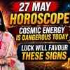 Article image for: 27 MAY HOROSCOPE ENERGY TURNS INTENSE TODAY ONLY THESE ZODIAC SIGNS MAY ATTRACT LUCK | TIMES MANTRA
