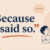 “Because I said so.”