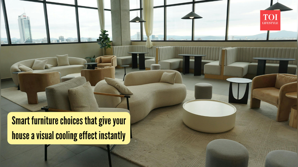 Smart furniture choices that give your house a visual cooling effect instantly
