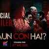 Article image for: Kaun Con Hai Trailer : Seema Biswas, Gopal Datt, Manish Wadhwa and Shruti Panwar Starrer Kaun Con Hai Official Trailer