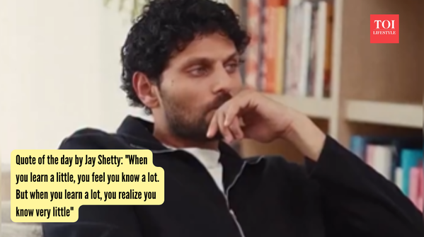 Quote of the day by Jay Shetty: "When you learn a little, you feel you know a lot. But when you learn a lot, you realize you know very little"