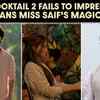 Cocktail 2 Trailer Sparks Backlash, Fans Say It Lacks Saif Ali Khan's Signature Charm 
