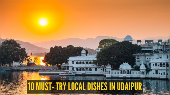 10 must- try local dishes in Udaipur