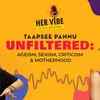Taapsee Pannu Unfiltered: Ageism, Sexism, Criticism & Motherhood | Her Vibe Ep 1 | Stutee Ghosh