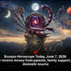 Article image for: Scorpio Horoscope Today, June 7, 2026: You may receive money from parents, family support, or some domestic source