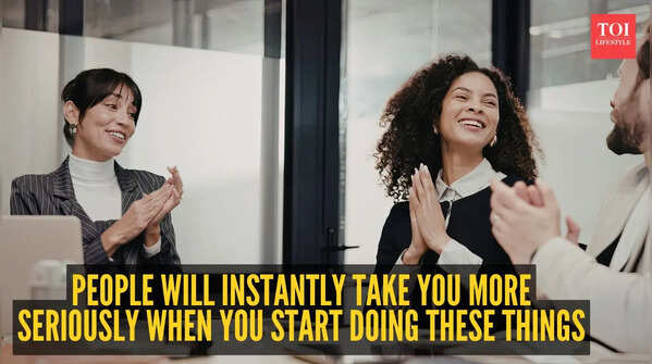 People will start taking you seriously when you behave in these 10 ways