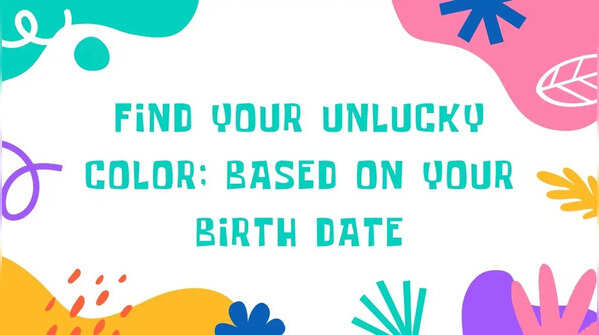 Find your unlucky color; based on your birth date