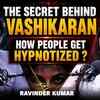 Article image for: How Do People Get Hypnotized? Hypnosis, Influence & Human Psychology Explained | Ft. Ravinder Kumar