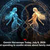 Article image for: Gemini Horoscope Today, July 6, 2026: Avoid spending to soothe stress about family matters