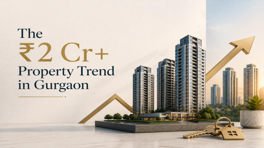 Why Are Gurgaon Buyers Choosing Luxury Properties Above ₹2 Crore?