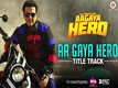 Aa Gaya Hero: Title Track