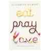 Eat, Pray, Love by Elizabeth Gilbert