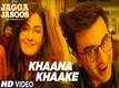 Jagga Jasoos: Khaana Khaake Song