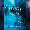 The Great Night by Chris Adrian