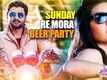 Sunday Re Mora Beer Party - Tamaku Dekhilaa Pare