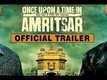 Official Trailer - Once Upon A Time In Amritsar