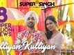 Kalliyan Kulliyan | Song - Super Singh