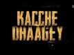 Official Trailer - Kacche Dhaagey
