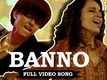 Banno | Full Video Song | Tanu Weds Manu Returns | Kangana Ranaut, R. Madhavan