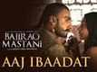 Aaj Ibaadat Official Video Song | Bajirao Mastani | Ranveer Singh, Deepika Padukone