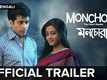 Monchora Official Trailer | Bengali Movie | Abir Chatterjee, Raima Sen