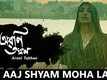 Aaj Shyam Moha Layi | Song - Aroni Takhon