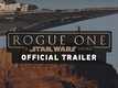 Official Trailer - Rogue One : A Star Wars Story