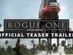 Official Teaser - Rogue One: A Star Wars Story