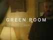 Green Room Video -1