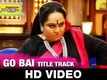 Bai Go Bai Title Song | Harshwardhan Wavare | Vijay Patkar, Nirmiti Sawant, Nayan Jadhav & Shital