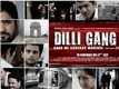Dilli Gang Trailer