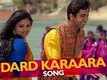 Dard Karaara - Song - Dum Laga Ke Haisha - Ayushmann Khurrana | Bhumi Pednekar