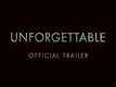 Official Trailer | 2 - Unforgettable