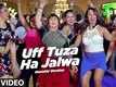 Uff Tera Ye Jalwa | Song - FU: Friendship Unlimited