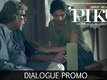 I know my system better or you | Dialogue promo 1 | Piku | 8th May