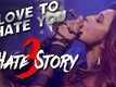 'LOVE TO HATE YOU' video song | HATE STORY 3 | Daisy Shah's BOLDEST Look | T-Series