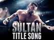 Title Song - Sultan